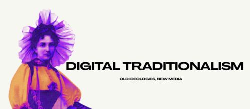 Digital Traditionalism (DigiTRAD)